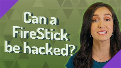 Can Firesticks be hacked?