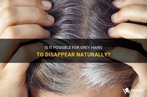 Can GREY hair go away naturally?