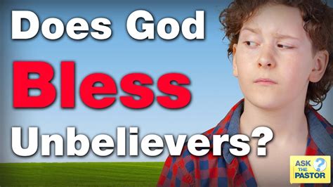 Can God bless an unbeliever?