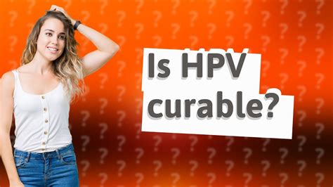 Can HPV be gone permanently?