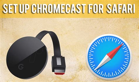 Can I Chromecast on Safari?