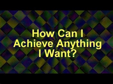 Can I achieve whatever I want?