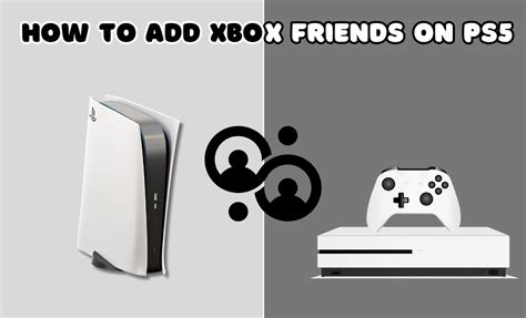 Can I add Xbox friends on PS5?