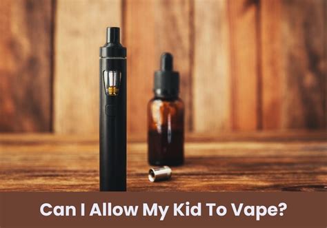 Can I allow my kid to vape?