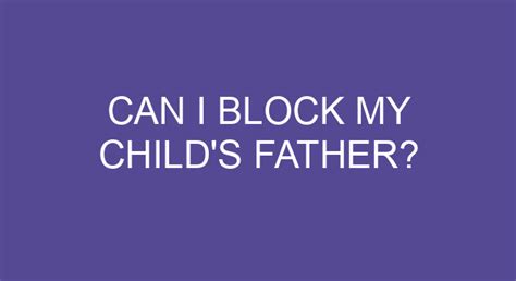 Can I block my children's father?