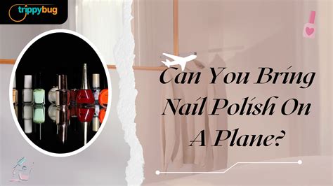 Can I bring nail polish on a plane?