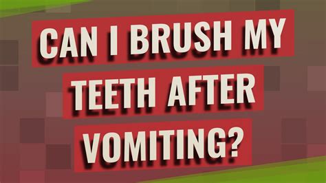 Can I brush my teeth after vomiting?
