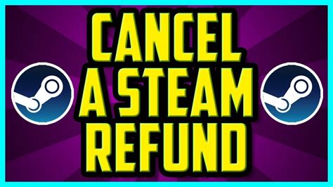 Can I cancel Steam refund?