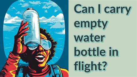 Can I carry water bottle in flight?