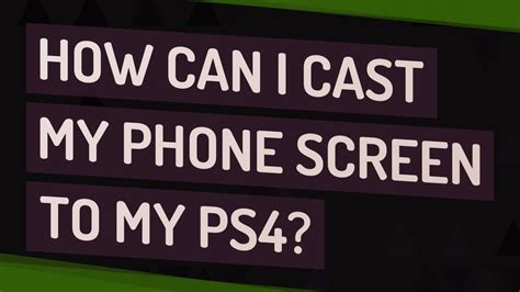 Can I cast my phone screen to my PS4?