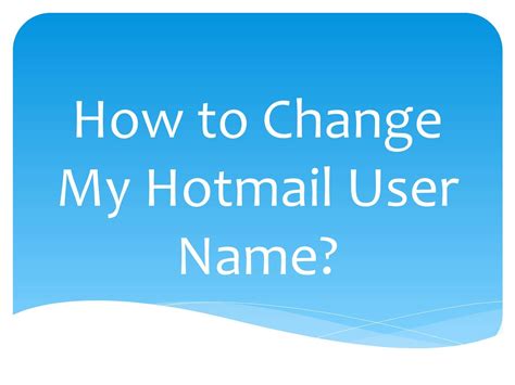 Can I change my Hotmail username?
