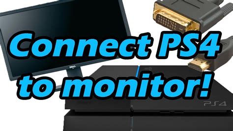 Can I connect my PS4 to my monitor?