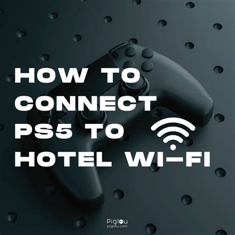 Can I connect my PS5 to hotel Wi-Fi?