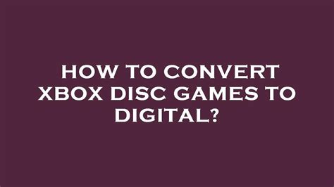 Can I convert my disc game to digital?