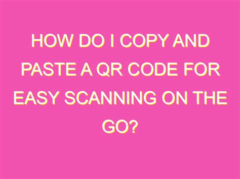 Can I copy and paste a QR code?