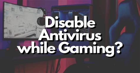 Can I disable antivirus while gaming?