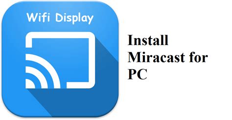 Can I download Miracast on my laptop?