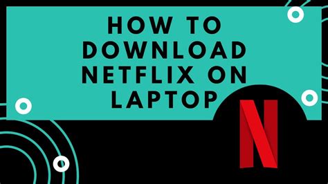 Can I download Netflix movies on my laptop?