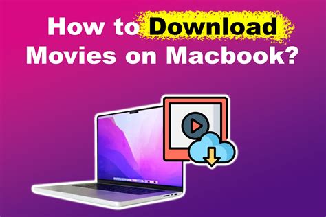 Can I download movies on Macbook?