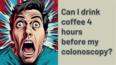 Can I drink coffee after colonoscopy?