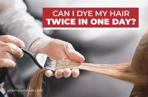 Can I dye my hair twice?