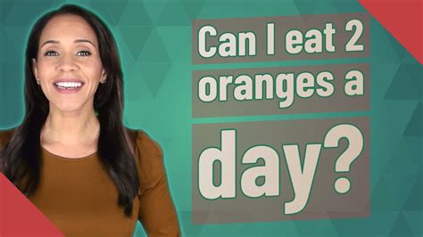 Can I eat 2 oranges a day?