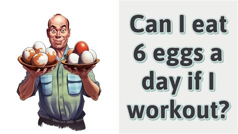Can I eat 6 eggs a day if I workout?