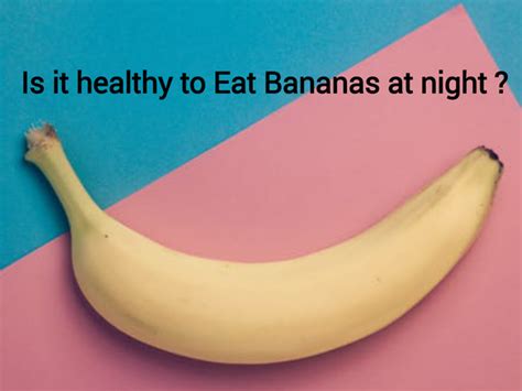 Can I eat banana late at night?