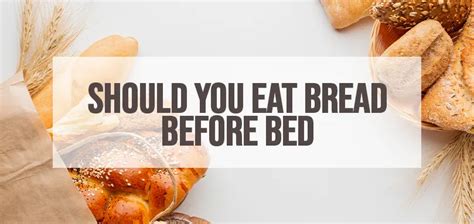 Can I eat bread before bed?