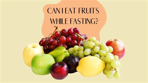 Can I eat fruit while fasting?