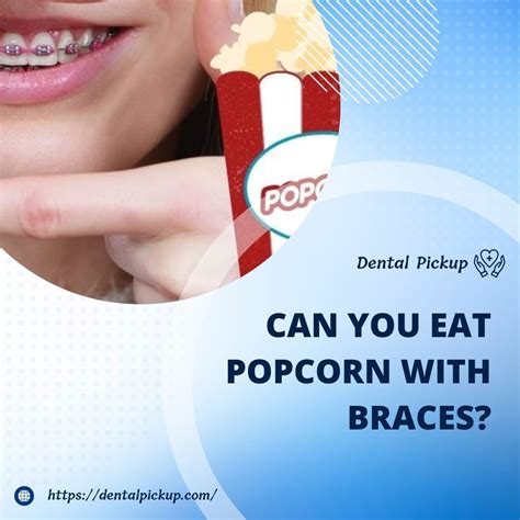 Can I eat popcorn with braces?