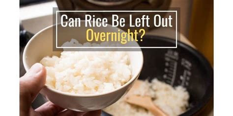 Can I eat rice that was left out overnight?