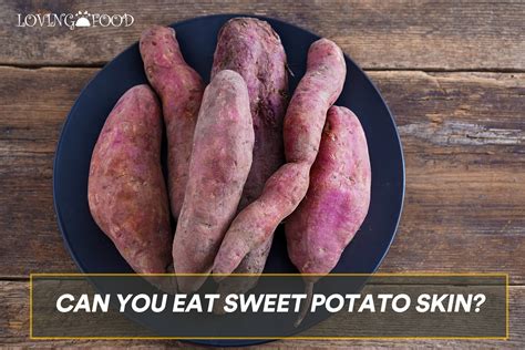 Can I eat sweet potato skin?