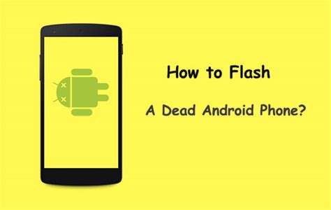 Can I flash a dead phone?