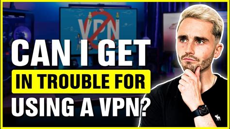 Can I get in legal trouble for using a VPN?