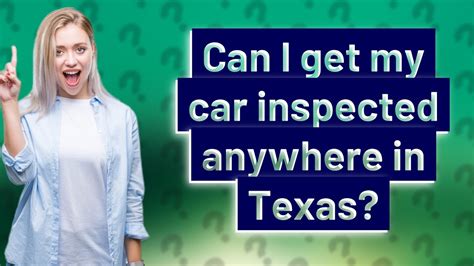 Can I get my car inspected anywhere in Texas?