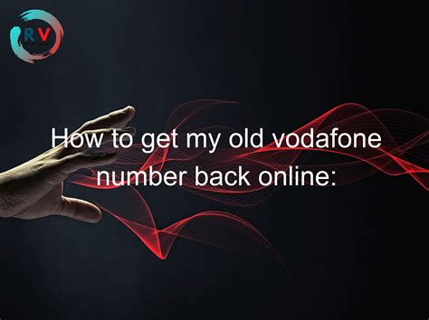 Can I get my old Vodafone number back?