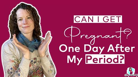 Can I get pregnant 1 day after my period?