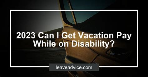 Can I get vacation pay while on disability California?