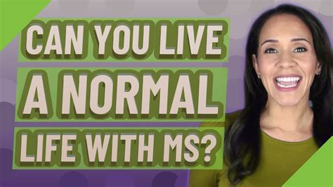 Can I have a normal life with MS?