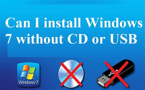 Can I install Windows 7 without CD or USB?