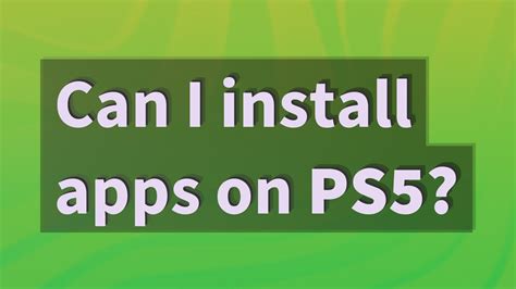 Can I install apps on PS5?