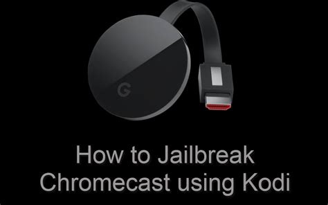 Can I jailbreak a Chromecast?