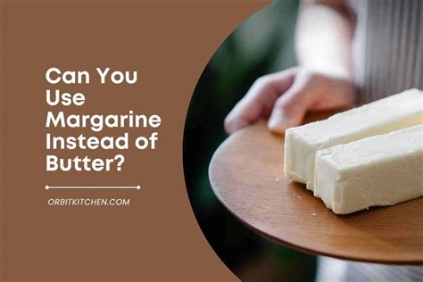 Can I just use butter instead of margarine?