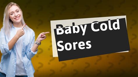 Can I kiss my baby if I get cold sores?
