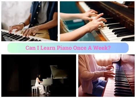 Can I learn piano once a week?
