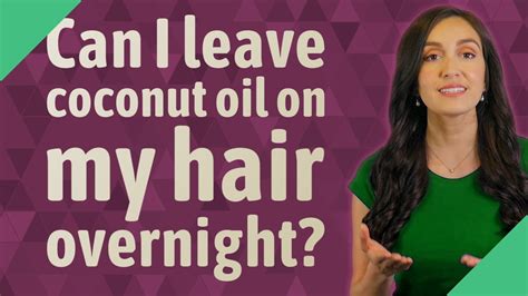 Can I leave coconut oil in my hair for 3 hours?