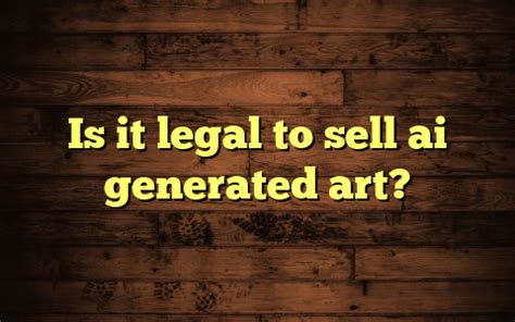 Can I legally use AI-generated art?