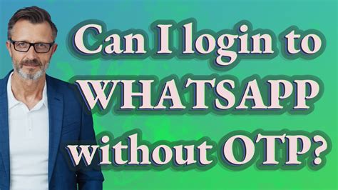 Can I login to WhatsApp without OTP?