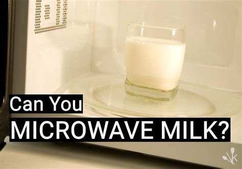Can I microwave milk?